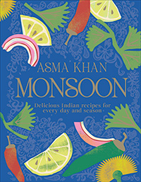 About Monsoon: Delicious Indian Recipes for Every Day and Season by Asma Khan