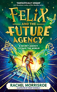 Felix and the Future Agency by Michelle Morrisroe