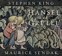 Hansel and Gretel written by Stephen King and illustrated by Maurice Sendak