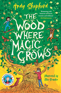 The Wood Where Magic Grows by Andy Shepherd and illustrated by Ellie Snowdon