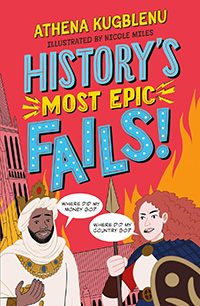 History's Most Epic Fails written by Athena Kugblenu and illustrated by Nicole Miles
