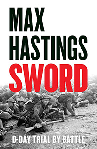 Sword: D-Day – Trial by Battle by Max Hasting
