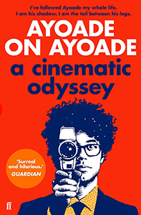 Ayoade on Ayoade: A Cinematic Odyssey by Richard Ayoade